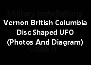 Vernon British Columbia Disc Shaped UFO (Photos And Diagram)