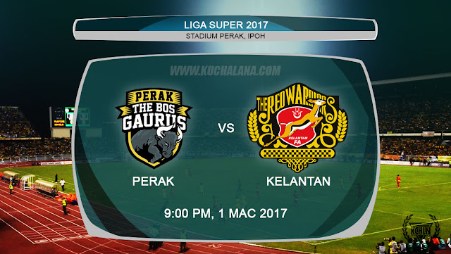 Liga Super 2017 | Perak Vs Kelantan