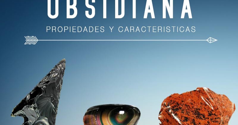 Obsidiana Propiedades Y Caracteristicas