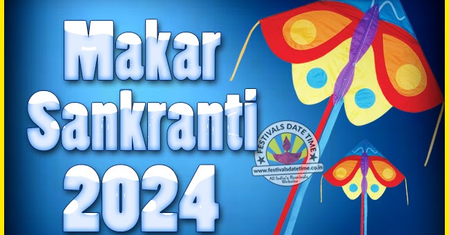 2024 Makar Sankranti Puja Date & Time, 2024 Makar Sankranti Calendar