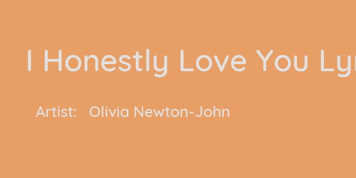 I Honestly Love You Lyrics By Olivia Newton John