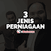 3 Jenis Perniagaan Yang Ada Di Pasaran