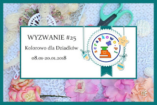 http://infoscrapkowo.blogspot.com/2018/01/wyzwanie-25-kolorowo-dla-dziadkow.html