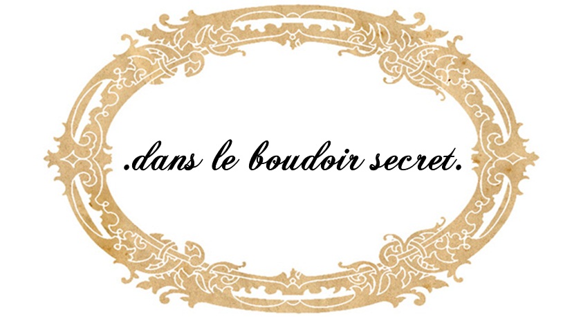 DANS LE BOUDOIR SECRET