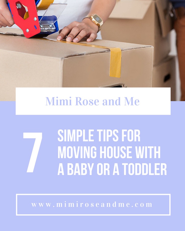7 Simple Tips For Moving House With A Baby Or A Toddler — Mimi Rose and Me