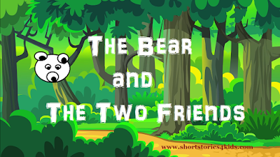 The Bear and The Two Friends The Bear and The Two Friends Short story with pictures and pdf