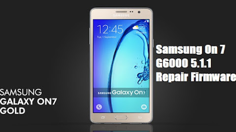 Samsung On 7 G6000 5.1.1 Repair Firmware