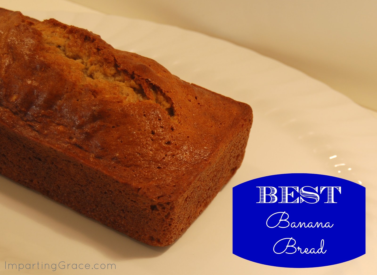 Imparting Grace: Best Banana Bread