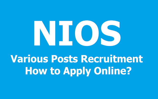 NIOS Supervisor, Junior Assistant and Other Posts Recruitment 2019, How to Apply Online? NIOS Supervisor, Junior Assistant and Other Posts Recruitment 2019, How to Apply Online?