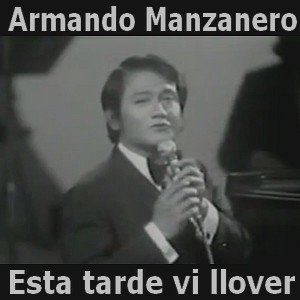 Armando Manzanero – Esta tarde vi llover