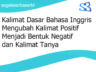 Kalimat Dasar Bahasa Inggris Mengubah Kalimat Positif