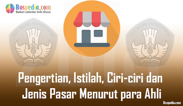 Pengertian, Istilah, Ciriciri dan Jenis Pasar Menurut