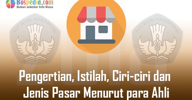 Pengertian, Istilah, Ciriciri dan Jenis Pasar Menurut