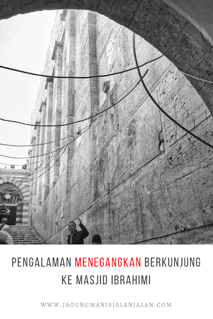 pengalaman menegangkan berkunjung ke masjid ibrahimi hebron palestina pengalaman menegangkan berkunjung ke masjid ibrahimi hebron palestina