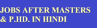 JOBS AFTER MASTER'S AND P.HD. IN HINDI