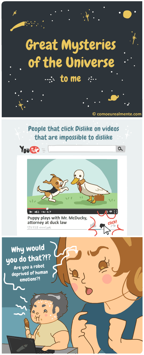 One of the great mysteries of the universe to me are people that dislike videos on YouTube that are impossible to dislike, like a puppy playing with a duck wearing a tie