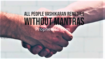 Sarvajan Vashikaran Remedies without Mantras