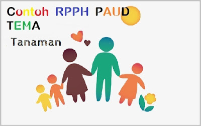 RPPH PAUD Usia 5-6 Tahun Tema Tanaman Semester 1 Minggu Ke 15-18