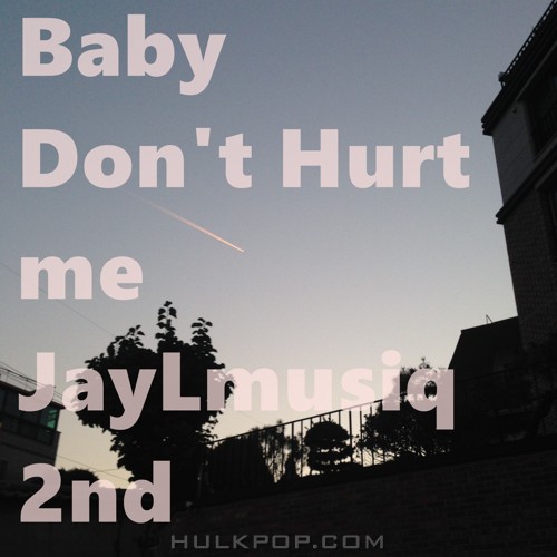 Jay – Baby Don’t Hurt Me – Single