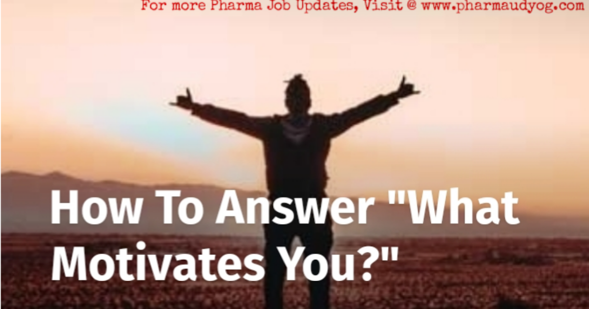 How to answer the Question : What motivates You? | Sample Answers | HR