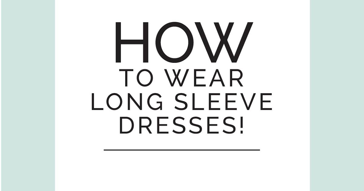 How to wear Long sleeve Dresses | Miss Rich