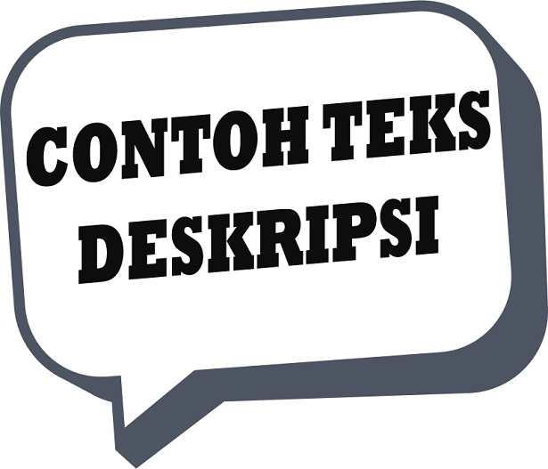 Belajar Mendeskripsikan: 4 Contoh Teks Deskripsi dengan Menentukan Ciri