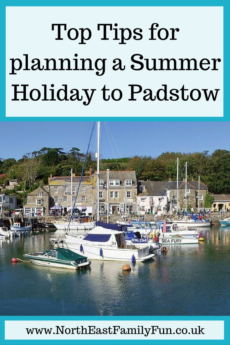 Top Tips for planning a Summer Holiday to Padstow North East Family Fun