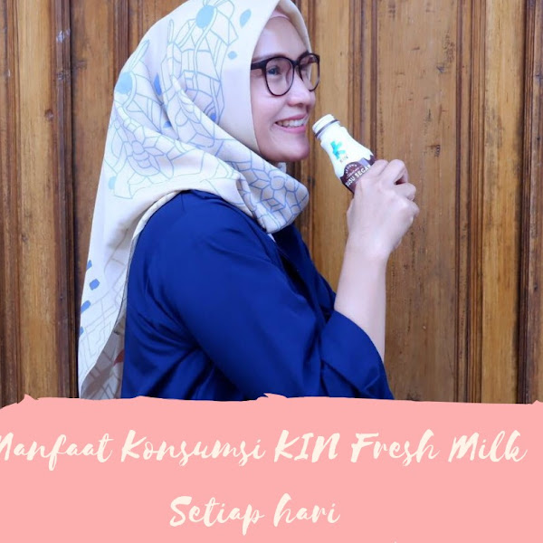 KIN Fresh Milk, Mengandung Protein A2 yang Mudah Dicerna oleh Tubuh