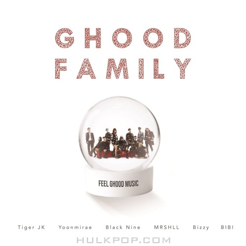 Tiger JK, Yoon Mi Rae – Ghood Family (Feat. 비지, 블랙나인, 비비, MRSHLL (마샬)) – Single