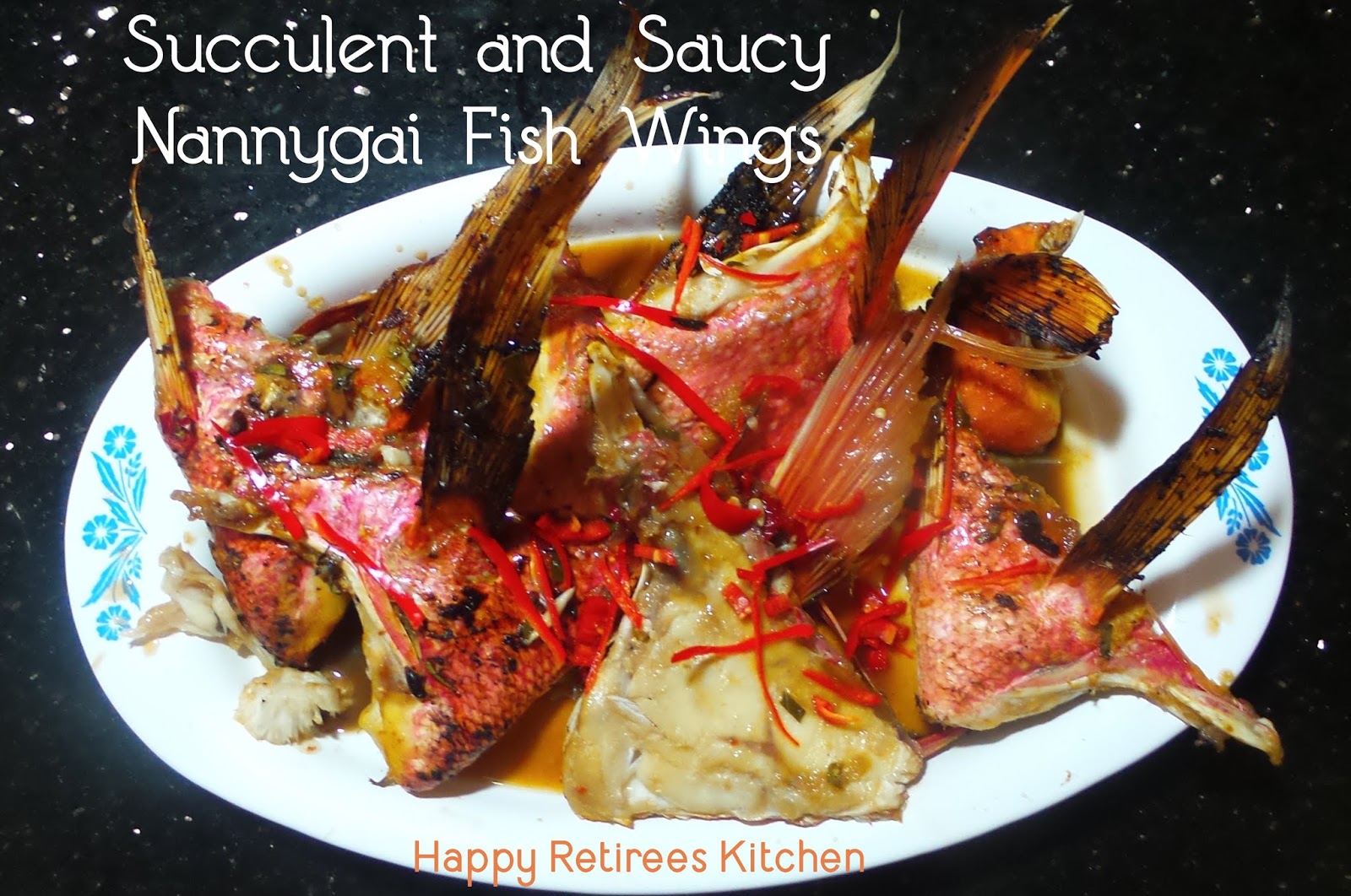 HAPPY RETIREE'S KITCHEN Succulent and Saucy Nannygai Fish Wings