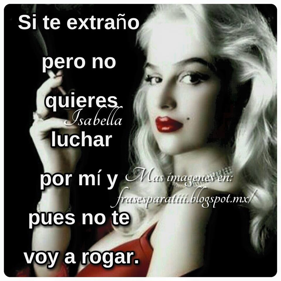 FRASES PARA TI: Si te extraño pero...