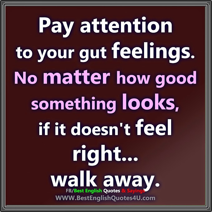  Pay attention to your gut feelings.