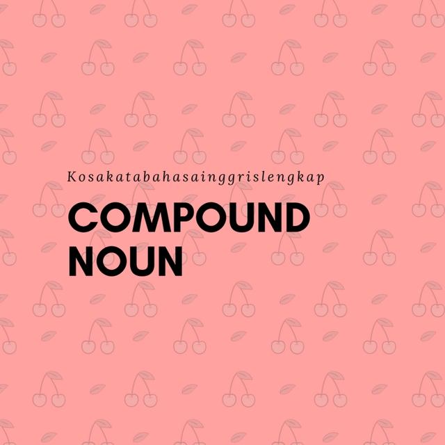 Contoh Kata Compound Noun Kosakata Dan Artinya Contoh