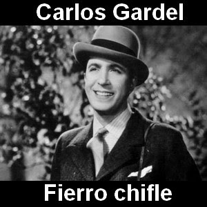 Carlos Gardel – Fierro chifle
