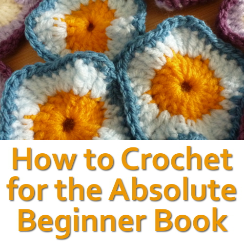 Starting Crochet is Easier with a Help Guide Like How to Crochet for the Absolute Beginner Book