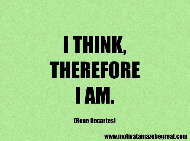 Success Quotes And Sayings: "I think, therefore I am." – Rene Decartes