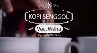 Lirik Lagu Weha - Kopi Senggol