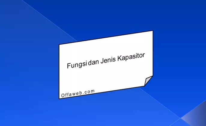 Fungsi dan Jenis Kapasitor pengertian kapasitor