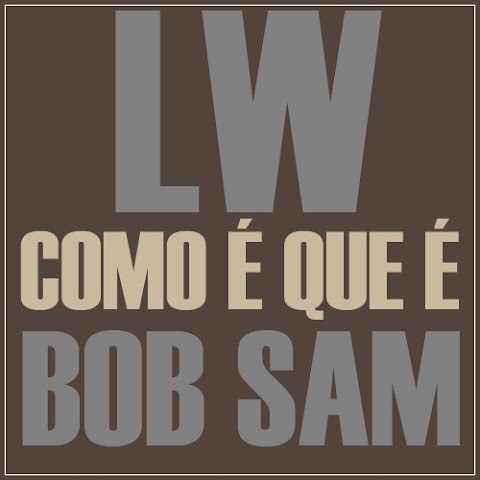 Lw Feat. Bob Sam - Como é Que é 