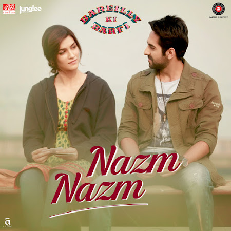 Nazm Nazm - Bareilly Ki Barfi (2017) Nazm Nazm - Bareilly Ki Barfi (2017)