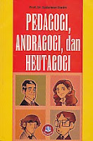    PEDAGOGI, ANDRAGOGI, dan HEUTAGOGI