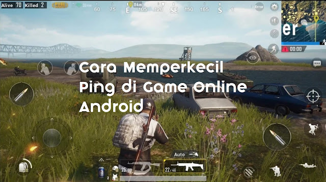 5 Cara Menstabilkan Ping Game Online Android Agar Tidak Lag