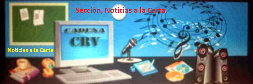 Cadena Radiofónica Virtual CRV - Noticias a la carta
