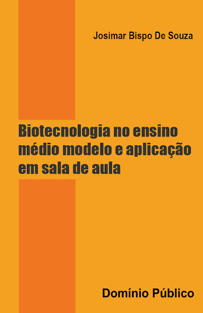 Biotecnologia no ensino médio modelo e aplicação em sala de aula - Josimar Bispo De Souza