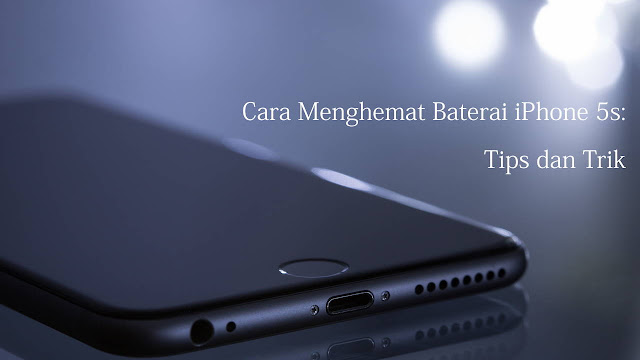 Cara Menghemat Baterai iPhone 5s: Tips dan Trik Cara Menghemat Baterai iPhone 5s: Tips dan Trik