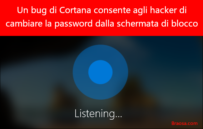 Il bug di Cortana permette agli hacker di cambiare la password dalla schermata di blocco