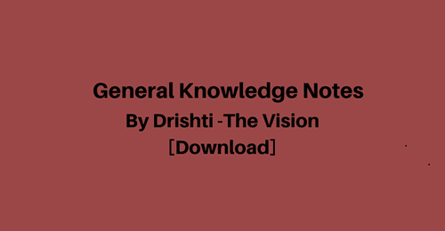 Drishti The Vision General Knowledge Notes for Competitive Exams PDF Download
