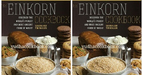 THE EINKORN COOKBOOK : Discover the World's Purest and Most Ancient