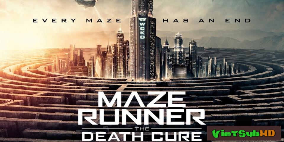 Phim Giải Mã Mê Cung: Lối Thoát Tử Thần VietSub HD | Maze Runner: The Death Cure 2018