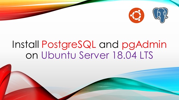 Install PostgreSQL and pgAdmin on Ubuntu Server 18